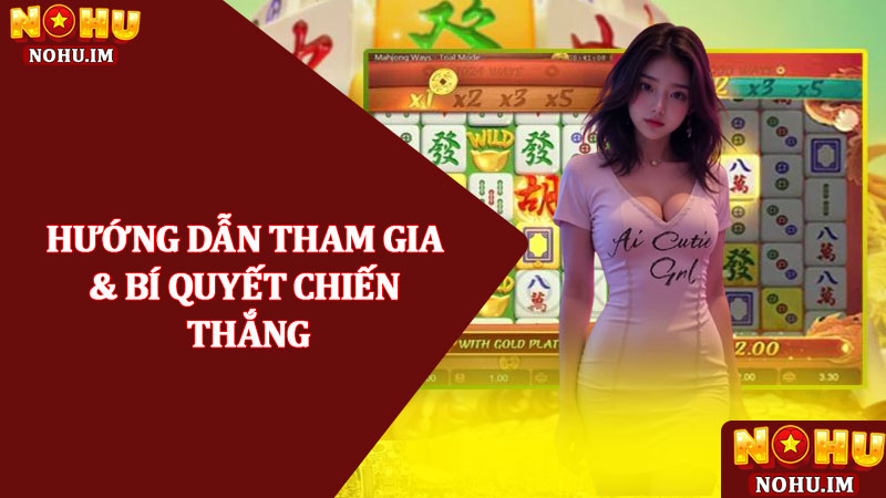 Nổ hũ đường mạt chược - Đổi thưởng chiến lược đỉnh cao 2025 4 Hướng dẫn tham gia & bí quyết chiến thắng