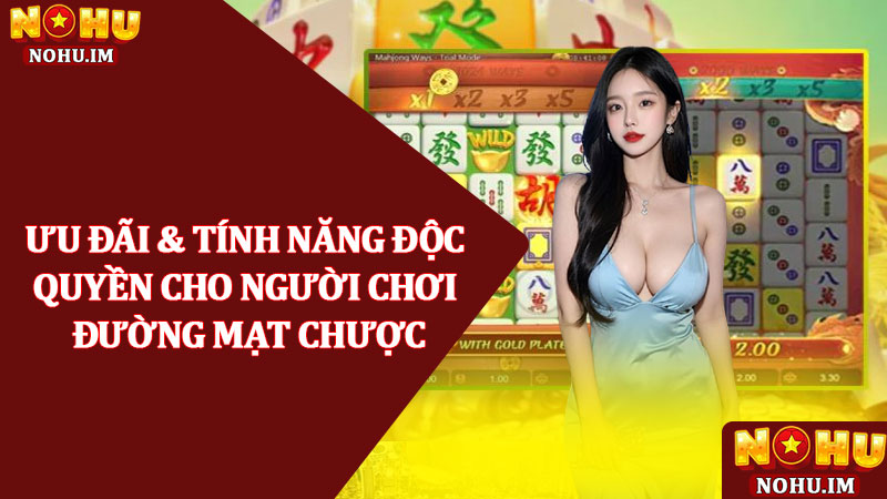 Nổ hũ đường mạt chược - Đổi thưởng chiến lược đỉnh cao 2025 3 Ưu đãi & tính năng độc quyền cho người chơi đường mạt chược