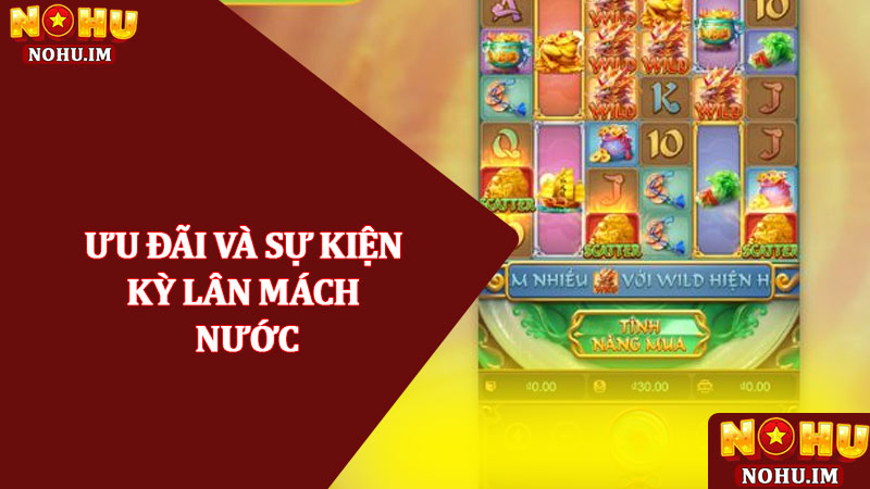 Kỳ lân mách nước - Game Nổ hũ slot thần thoại 3d chân thật 3 Ưu đãi và sự kiện Kỳ lân mách nước