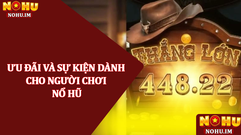 Quyết chiến tiền thưởng - Game slot đỉnh cao số 1 tại NOHU 3 Ưu đãi và sự kiện dành cho người chơi Nổ hũ
