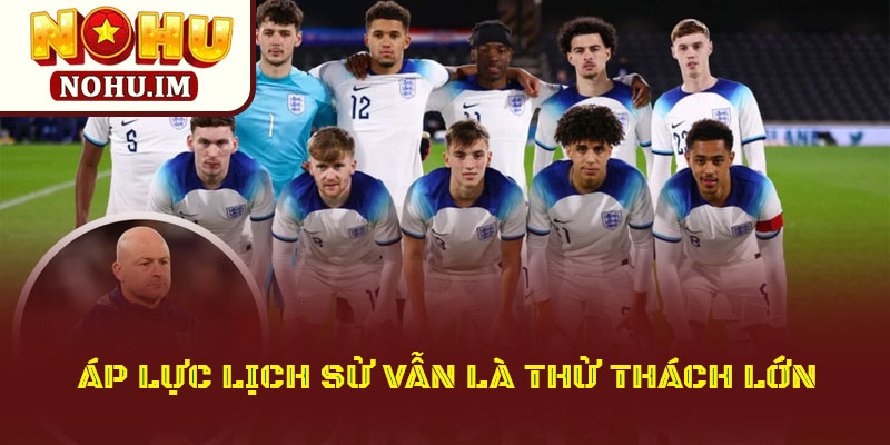 Giấc mơ tuyển Anh tại world cup 2026 liệu có thành sự thật? 2 Áp Lực Lịch Sử Vẫn Là Thử Thách Lớn