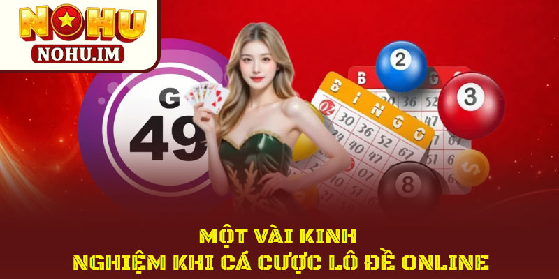 Cách Tính Lô Đề – Chuẩn Chỉnh Từ Cao Thủ Cho Hội Viên Nohu 4 Một Vài Kinh Nghiệm Khi Tham Gia Cá Cược Lô Đề Online