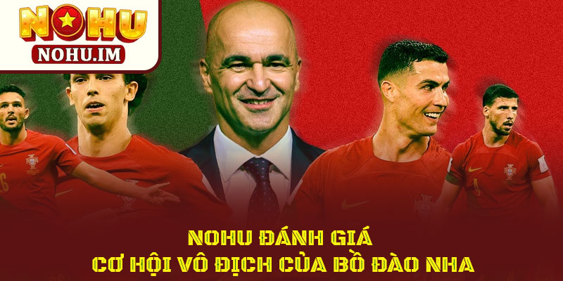 Giấc Mơ World Cup Của Cristiano Ronaldo Và Tuyển Portugal 4 Nohu Đánh Giá Cơ Hội Vô Địch Của Bồ Đào Nha