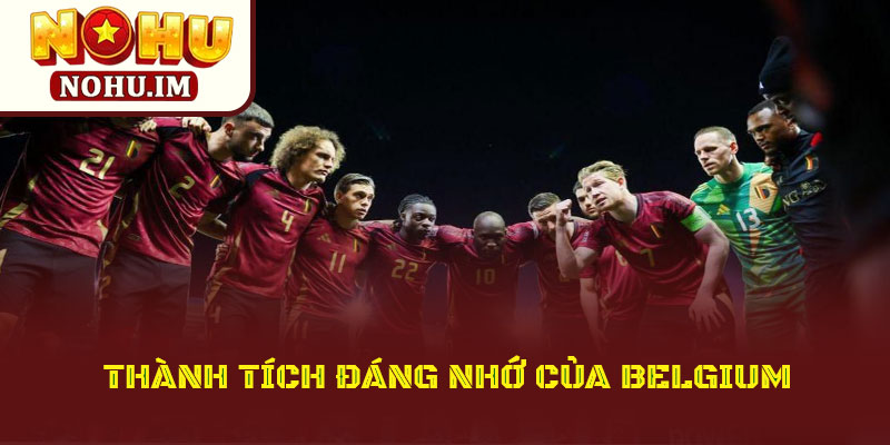 Thế Hệ Vàng Belgium Đầy Tiếc Nuối Của Bóng Đá Châu Âu 2 Thành Tích Đáng Nhớ Của Belgium